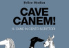 “Cave canem. Il cane in 100 scrittori”: il nuovo libro di Felice Modica Cave canem Il cane in 100 scrittori il nuovo libro di Felice Modica