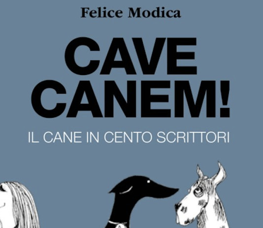 “Cave canem. Il cane in 100 scrittori”: il nuovo libro di Felice Modica Cave canem Il cane in 100 scrittori il nuovo libro di Felice Modica