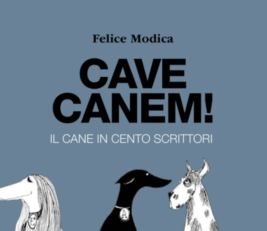 Cave canem. Il cane in 100 scrittori: il nuovo libro di Felice Modica Cave canem. Il cane in 100 scrittori