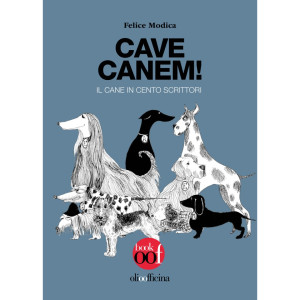 Cave canem. Il cane in 100 scrittori