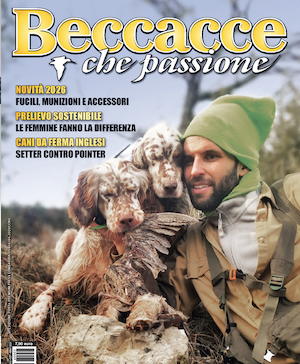 Beccacce che Passione numero 3 2026 vi aspetta in edicola Beccacce che Passione 3 2026 nuovo numero